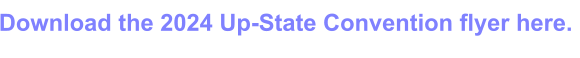 Download the 2024 Up-State Convention flyer here.