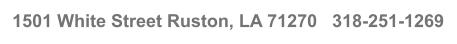 1501 White Street Ruston, LA 71270   318-251-1269