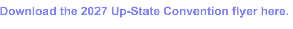 Download the 2027 Up-State Convention flyer here.